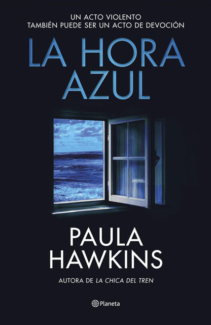 La Hora Azul: Un Acto Violento También Puede Ser Un Acto de Devoción (Novela Negra) / The Blue Hour (Noir
