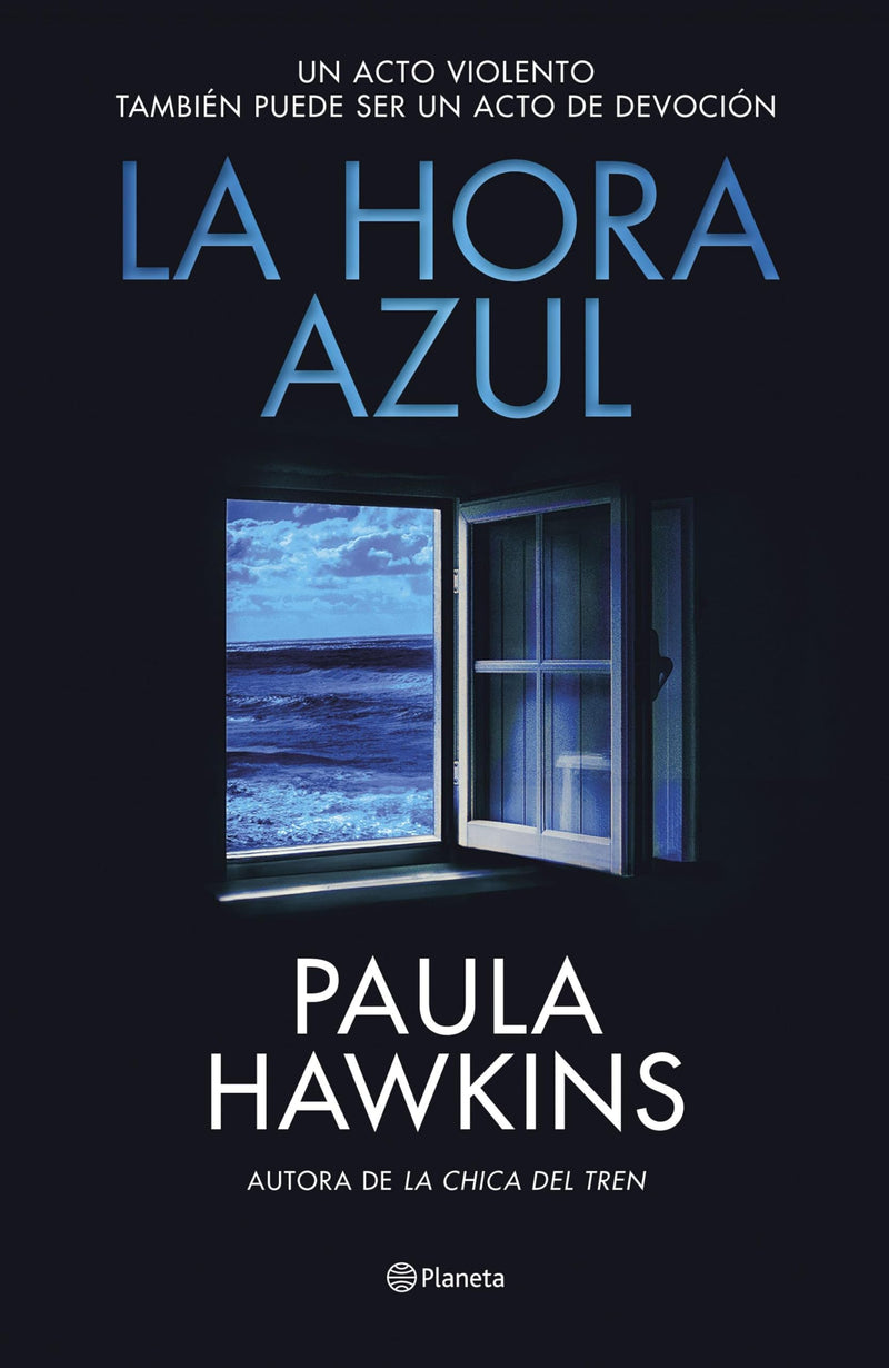 La Hora Azul: Un Acto Violento También Puede Ser Un Acto de Devoción (Novela Negra) / The Blue Hour (Noir