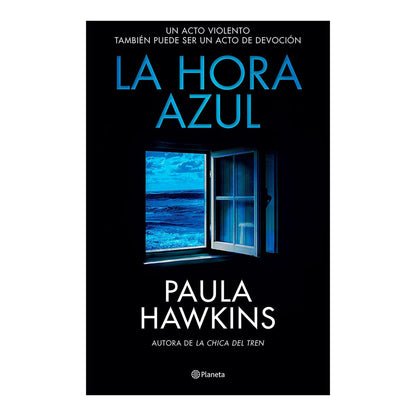 La Hora Azul: Un Acto Violento También Puede Ser Un Acto de Devoción (Novela Negra) / The Blue Hour (Noir