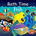 Bath Time Fish (Good Night Our World