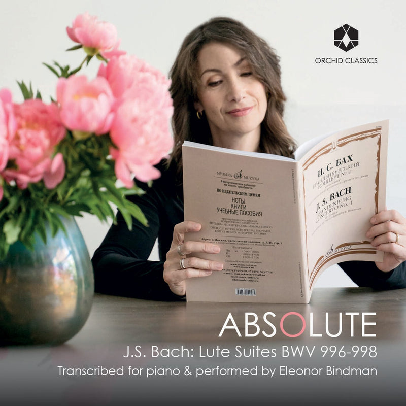 Absolute: J.S. Bach - Lute Suites BWV996-998: Transcribed for Piano & Performed By Eleanor Bindman