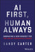 AI First, Human Always