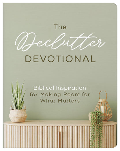 Declutter Devotional: Biblical Inspiration for Making Room for What Matters