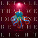 Let All That We Imagine Be the Light