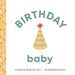 Birthday Baby: Board Book for Early Learners (Let's Celebrate! Baby