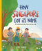 How Singapore Got Its Name