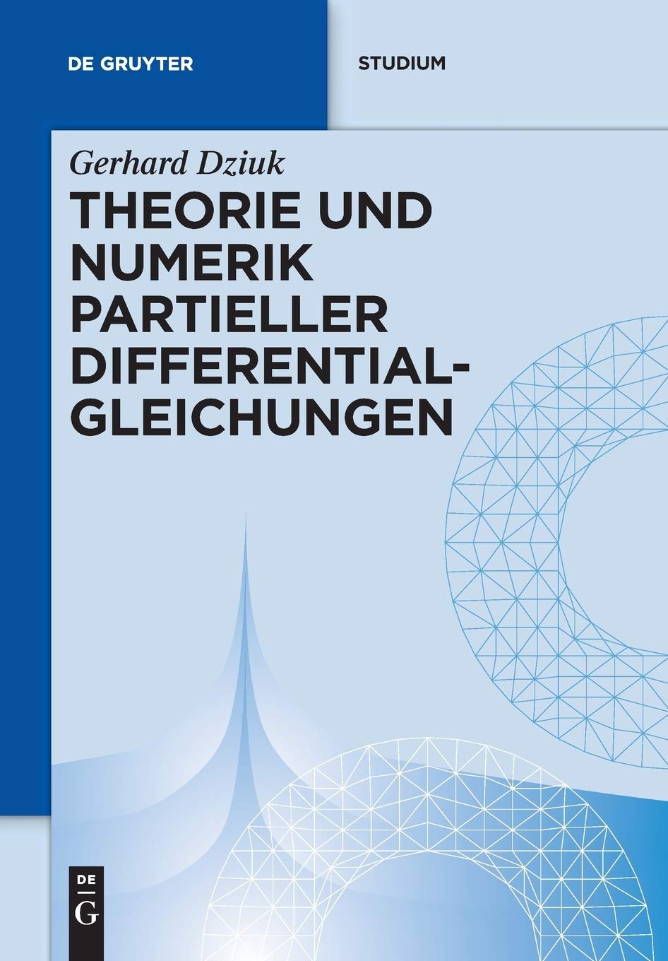 Theorie und Numerik partieller Differentialgleichungen (de Gruyter Studium