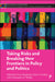 Taking Risks and Breaking New Frontiers in Policy and Politics