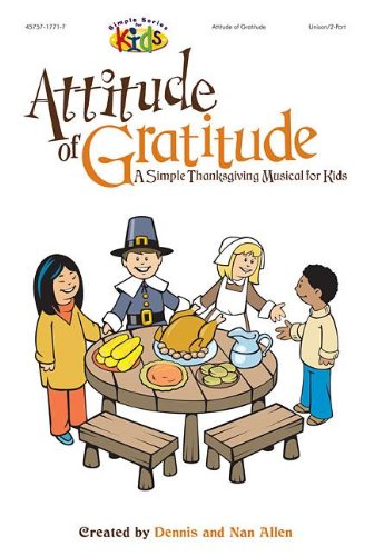 Attitude of Gratitude: A Simple Thanksgiving Musical for Kids (Simple Series for Kids