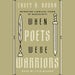 When Poets Were Warriors