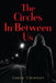 The Circles In-Between Us