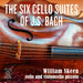 The Six Cello Suites of J.S Bach