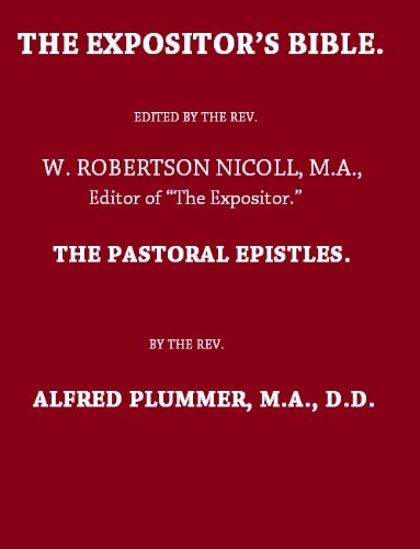 The Expositor's Bible The Pastoral Epistles