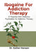 Ibogaine For Addiction Therapy
