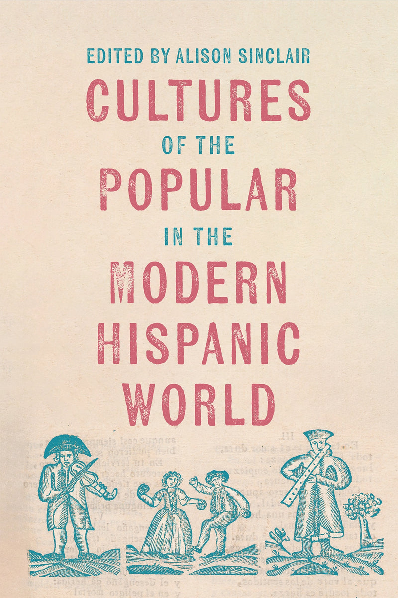 Cultures of the Popular in the Modern Hispanic World: 5 (Tamesis Studies in Popular and Digital Cultures