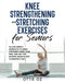 Knee Strengthening and Stretching Exercises for Seniors
