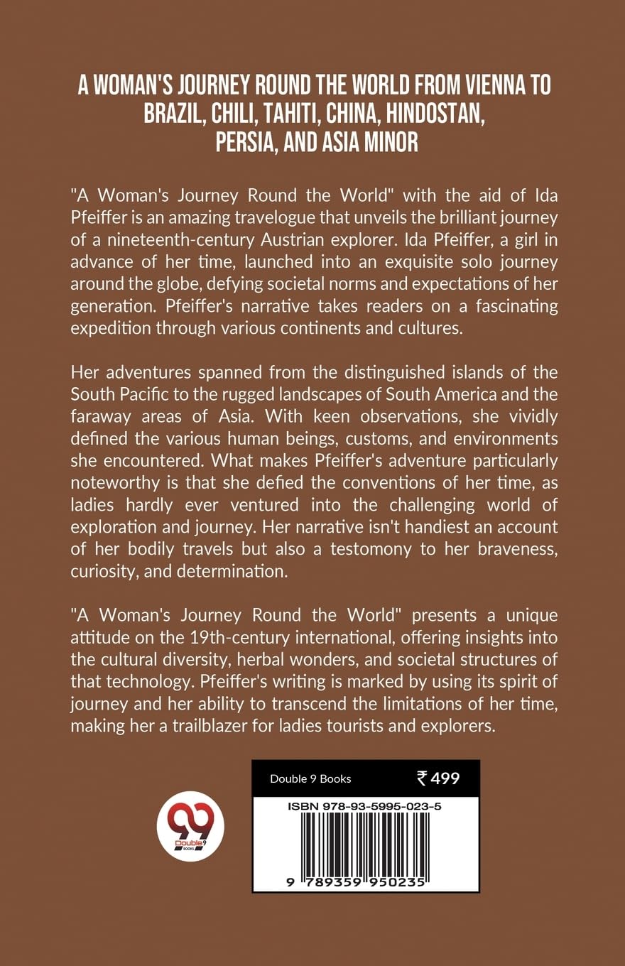 A Woman's Journey Round the Worldfrom Vienna to Brazil, Chili, Tahiti, China, Hindostan, Persia, and Asia Minor (Edition2023