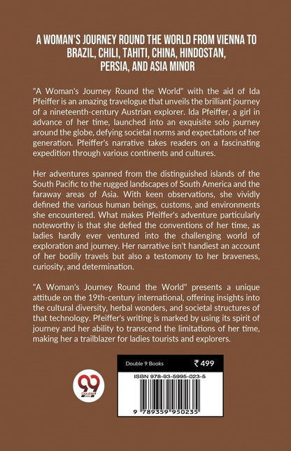A Woman's Journey Round the Worldfrom Vienna to Brazil, Chili, Tahiti, China, Hindostan, Persia, and Asia Minor (Edition2023