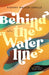 Behind the Waterline