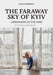 The Faraway Sky of Kyiv