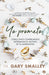 Yo prometo: Cómo cinco compromisos determinan el destino de tu matrimonio / I promise