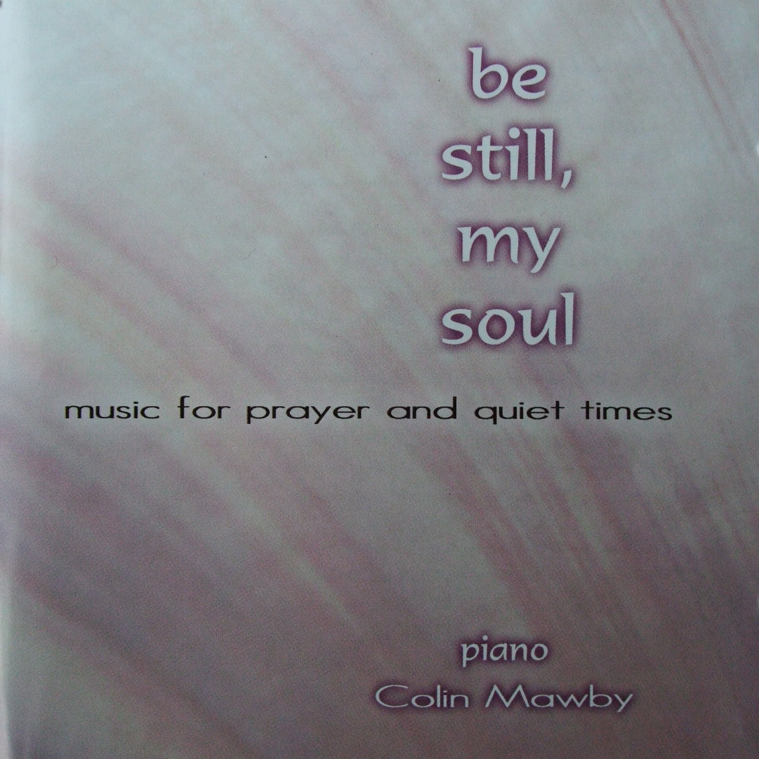 Colin Mawby-Be Still, My Soul CD-Worship-Recorded Performance