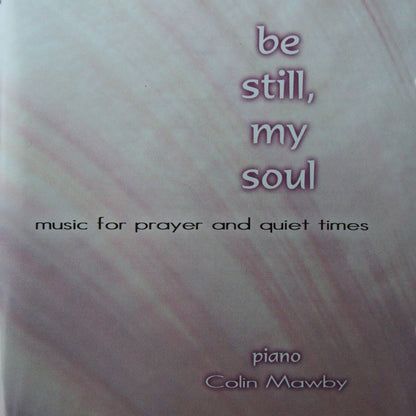 Colin Mawby-Be Still, My Soul CD-Worship-Recorded Performance