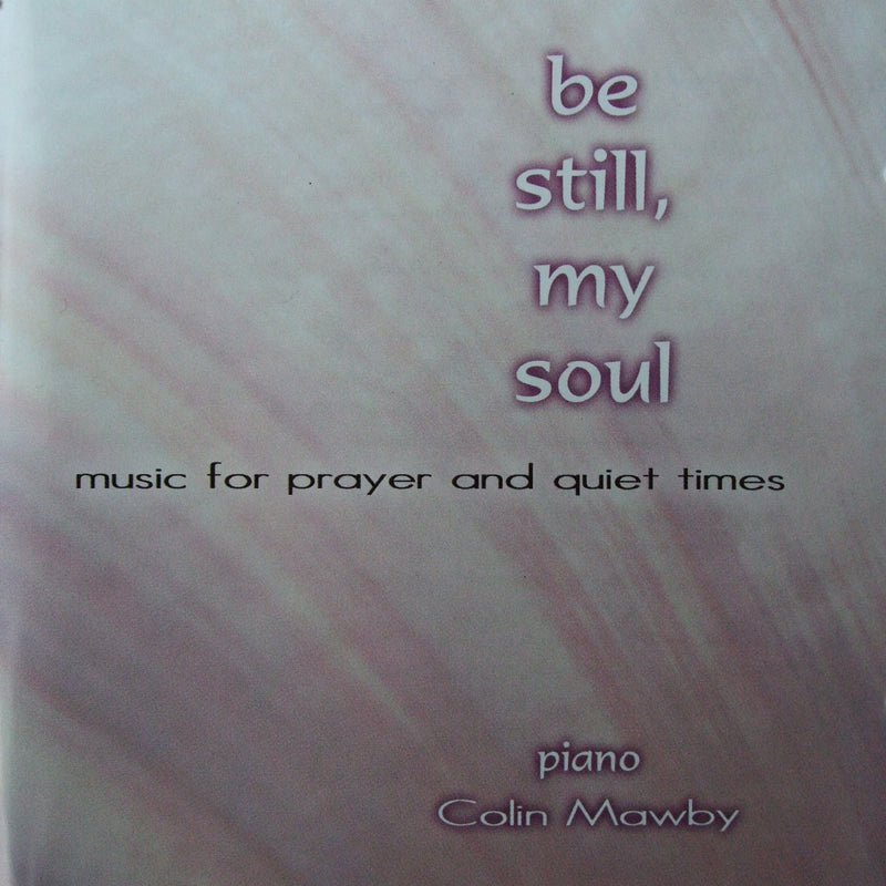 Colin Mawby-Be Still, My Soul CD-Worship-Recorded Performance