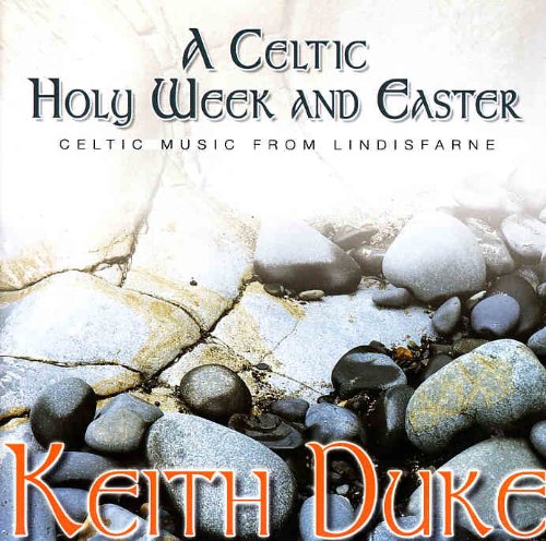 A Celtic Holy Week and Easter  Keith Duke