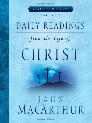 Daily Readings From The Life Of Christ, Volume 2 (Grace for Today