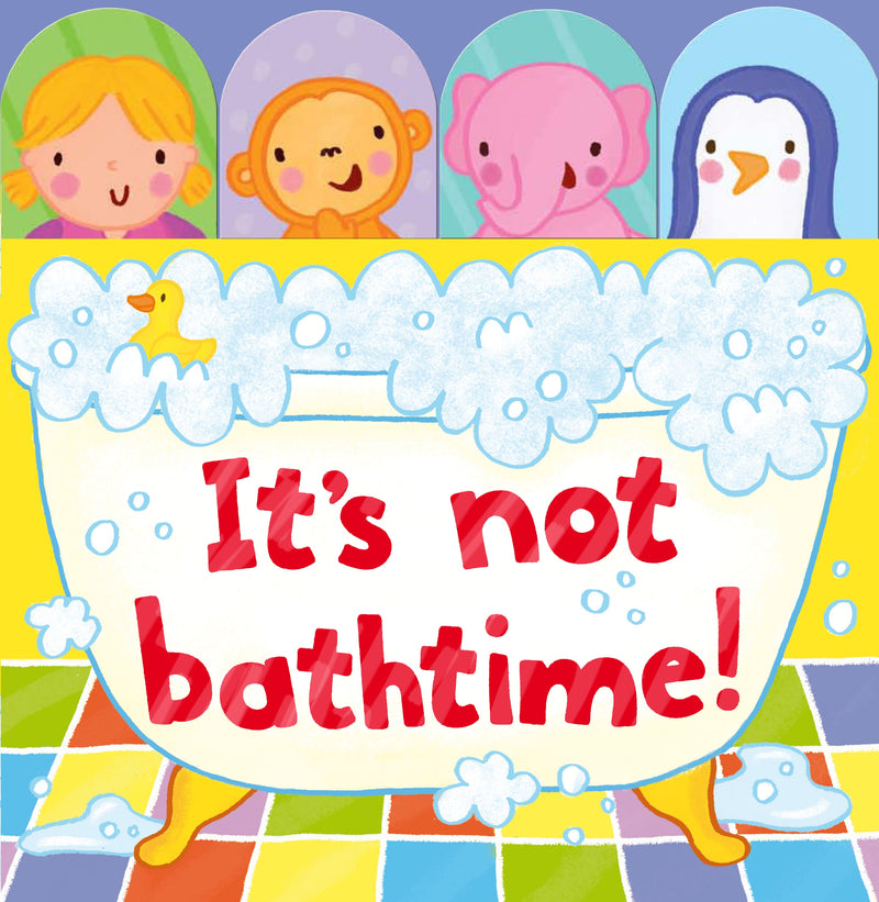 It's Not Bathtime!