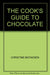 THE COOK'S GUIDE TO CHOCOLATE
