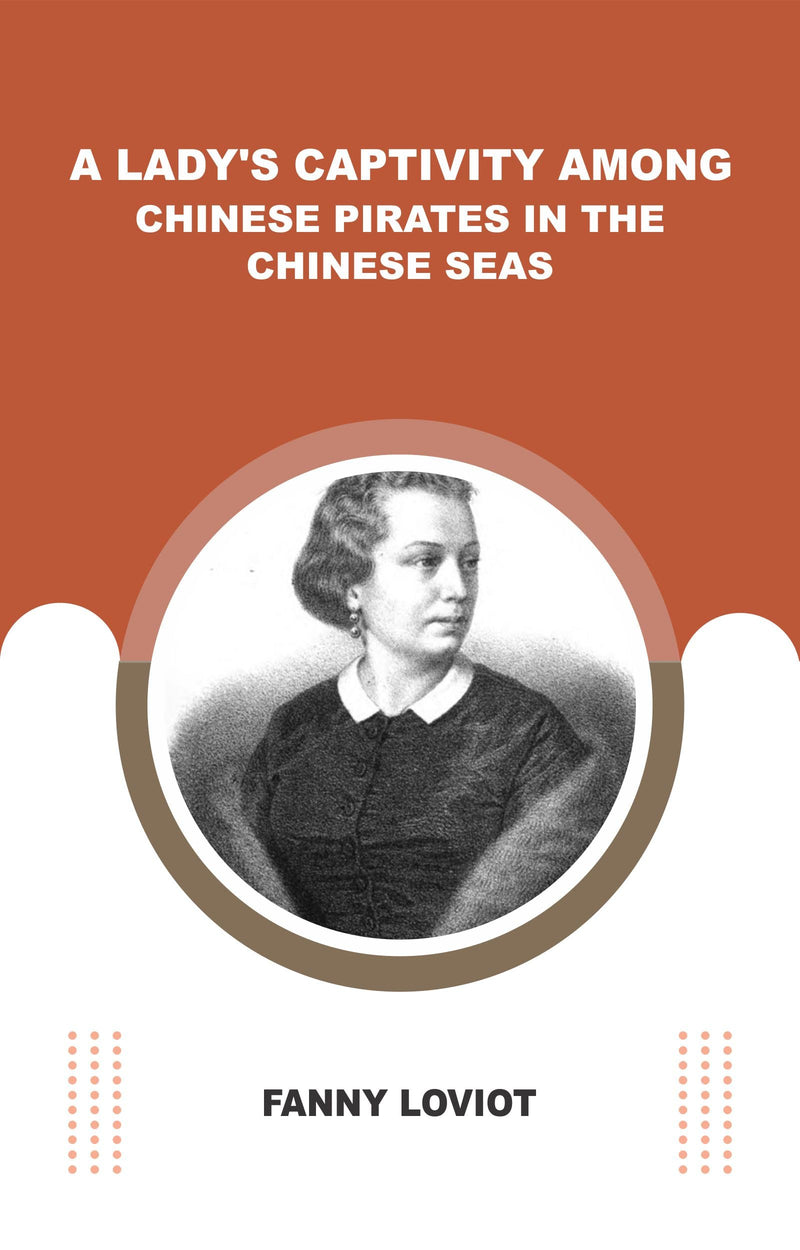 Lady'S Captivity Among Chinese Pirates