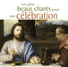 Les Plus Beaux Chants Pour Une Celebration / Various