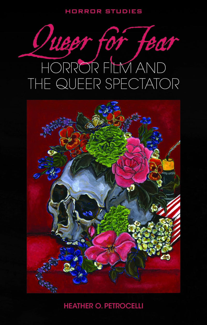 Queer for Fear: Horror Film and the Queer Spectator (Horror Studies