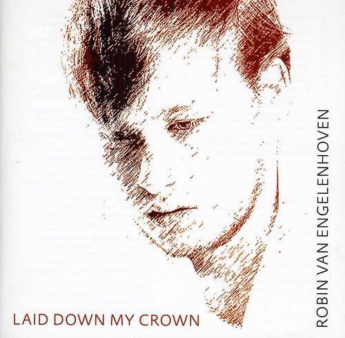 Engelenhoven, Robin - Laid Down My Crown