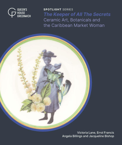 The Keeper of All the Secrets: Ceramic Art, Botanicals and the Caribbean Market Woman (Spotlight series