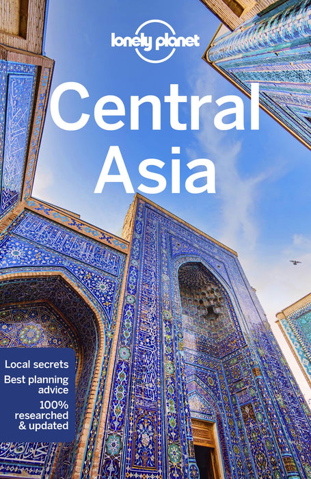Lonely Planet Central Asia: Perfect for exploring top sights and taking roads less travelled (Travel Guide