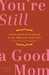 You're Still a Good Mom