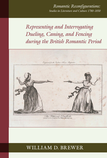 Representing and Interrogating Dueling, Caning, and Fencing during the British Romantic Period
