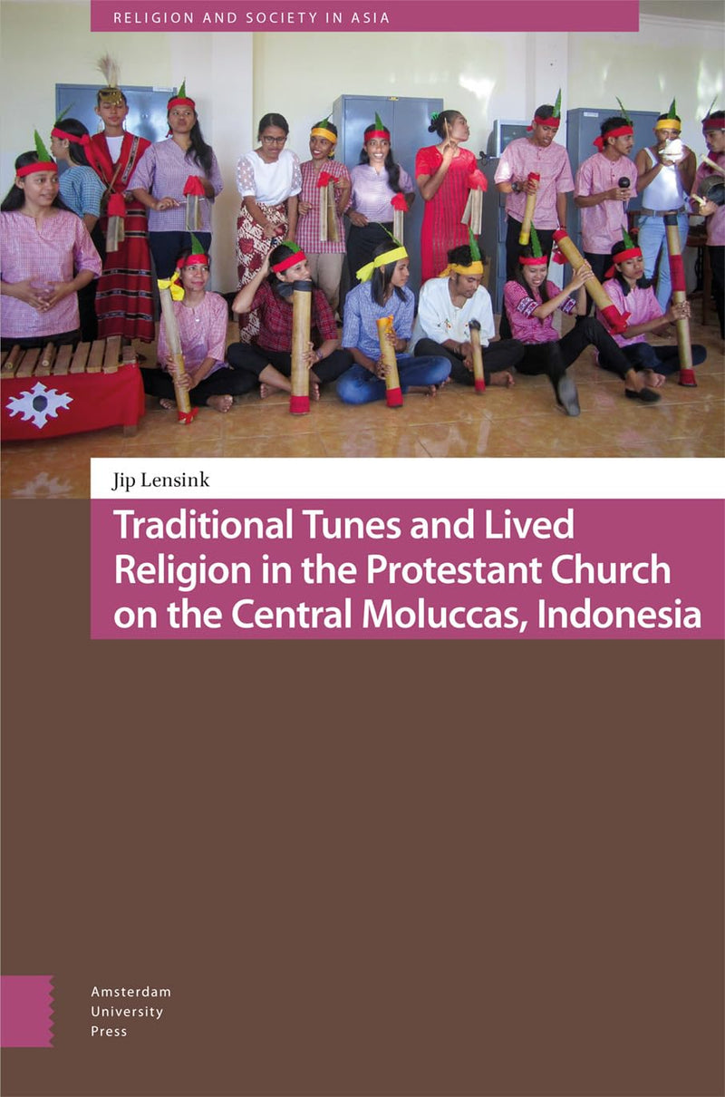 Traditional Tunes and Lived Religion in the Protestant Church on the Central Moluccas, Indonesia (Religion and Society in Asia