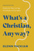 What's a Christian, Anyway?