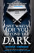 She Waits for You Beyond the Dark