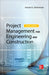 PROJECT MANAGEMENT FOR ENGINEERING AND CONSTRUCTION