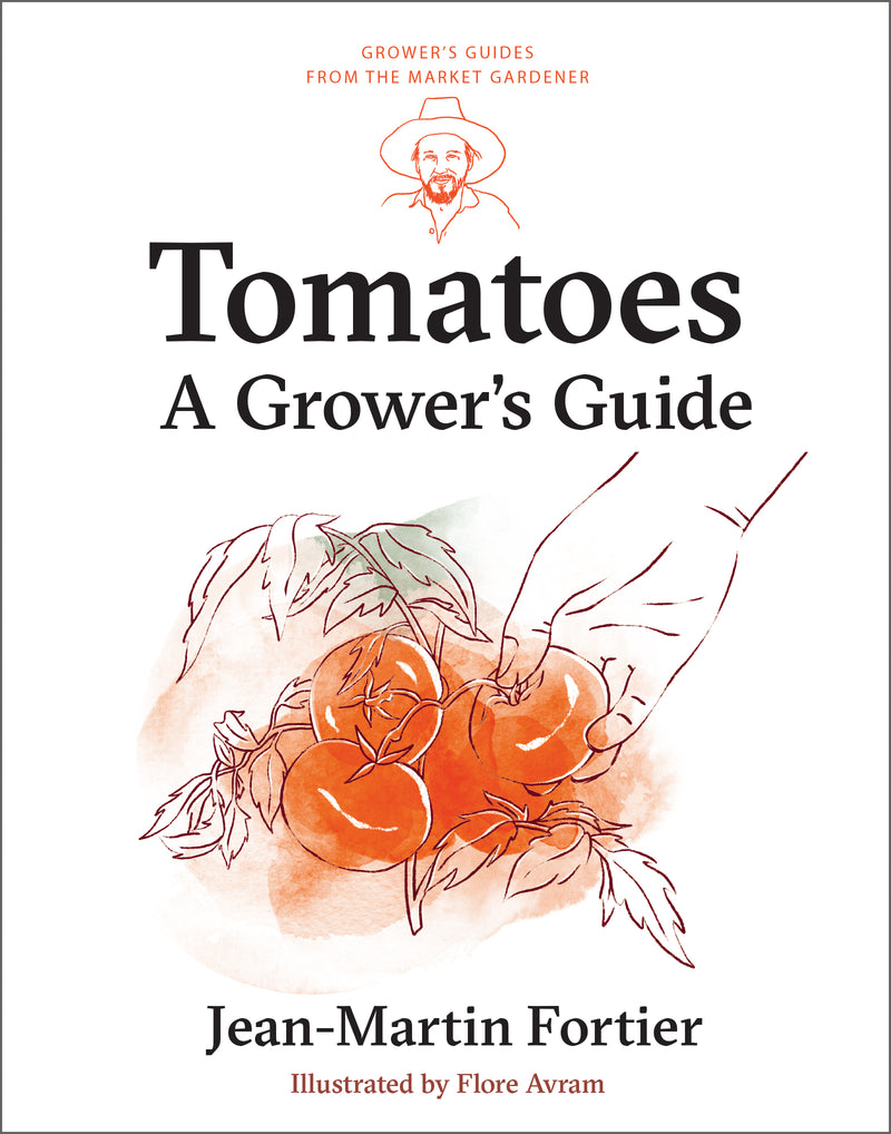 Tomatoes: A Grower's Guide: 1 (Grower's Guides from the Market Gardener, 1