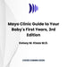 Mayo Clinic Guide to Your Baby's First Years, 3rd Edition