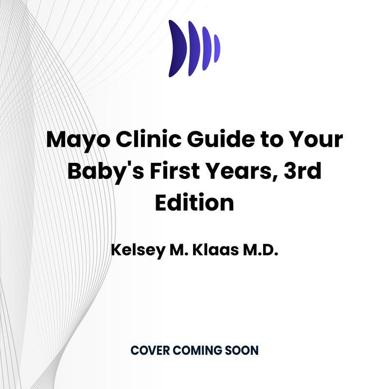 Mayo Clinic Guide to Your Baby's First Years, 3rd Edition