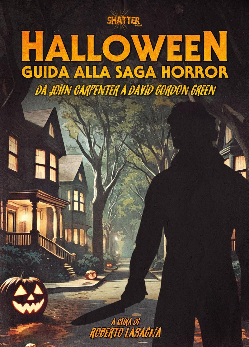 Halloween. Guida alla saga horror. Da John Carpenter a David Gordon Green (Cinema