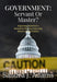 Government: Servant or Master?