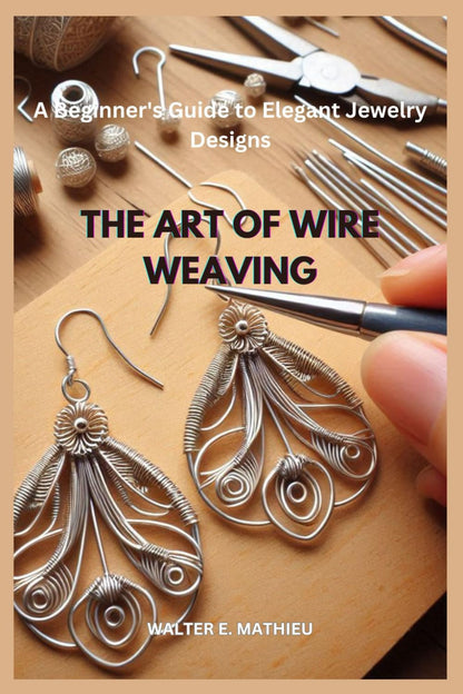 The Art of Wire Weaving
